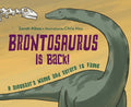 Brontosaurus Is Back!: A Dinosaur's Name and Return to Fame