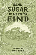 Real Sugar Is Hard to Find: Stories