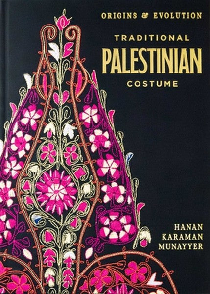 Traditional Palestinian Costume: Origins and Evolution