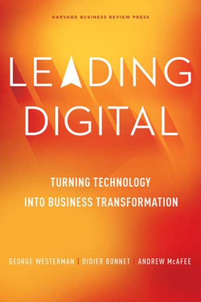 Leading Digital: Turning Technology Into Business Transformation