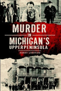 Murder in Michigan's Upper Peninsula