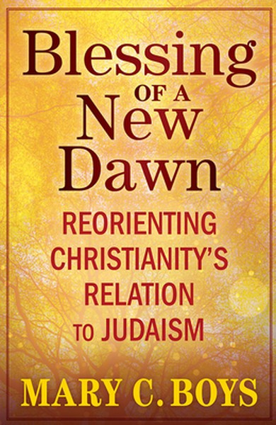 Blessing of a New Dawn: Reorienting Christianity's Relation to Judaism