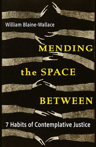 Mending the Space Between: 7 Habits of Contemplative Justice