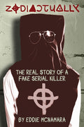 Zodiactually: The Real Story of a Fake Serial Killer