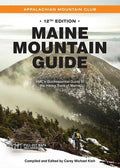 Maine Mountain Guide: Amc's Quintessential Guide to the Hiking Trails of Maine, Featuring Baxter State Park and Acadia N