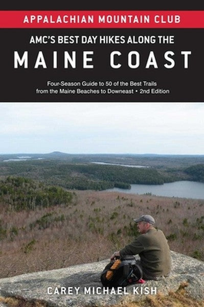Amc's Best Day Hikes Along the Maine Coast: Four-Season Guide to 50 of the Best Trails from the Maine Beaches to Downeas