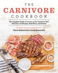 The Carnivore Cookbook: The Complete Guide to Success on the Carnivore Diet with Over 100 Recipes, Meal Plans, and Scien
