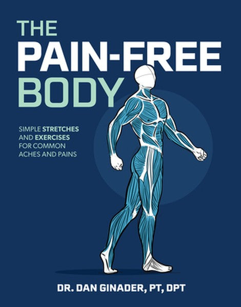The Pain-Free Body: Simple Stretches and Exercises for Common Aches and Pains