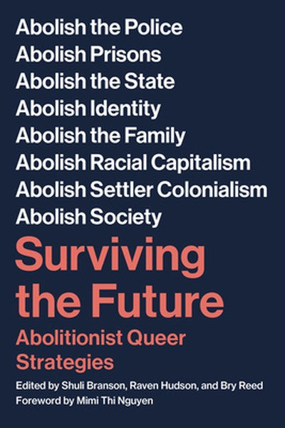 Surviving the Future: Abolitionist Queer Strategies