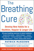 The Breathing Cure: Develop New Habits for a Healthier, Happier, and Longer Life with a Foreword by Laird Hamilton
