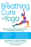 The Breathing Cure for Yoga: Apply Science Behind Ancient Wisdom for Health and Well-Being with a Foreword by James Nest