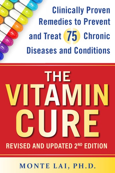 The Vitamin Cure: Clinically Proven Remedies to Prevent and Treat 75 Chronic Diseases and Conditions Revised & Updated 2