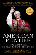American Pontiff: Pope Leo XIV and His Plan to Heal the Church