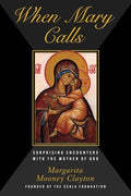When Mary Calls: Surprising Encounters with the Mother of God