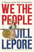 We the People: A History of the U.S. Constitution