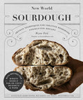 New World Sourdough: Artisan Techniques for Creative Homemade Fermented Breads; With Recipes for Birote, Bagels, Pan de 
