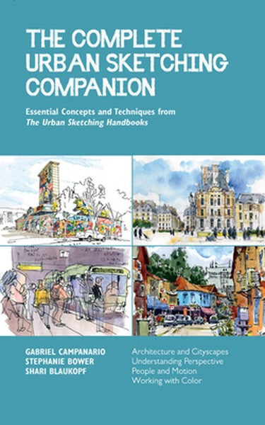 The Complete Urban Sketching Companion: Essential Concepts and Techniques from the Urban Sketching Handbooks--Architectu