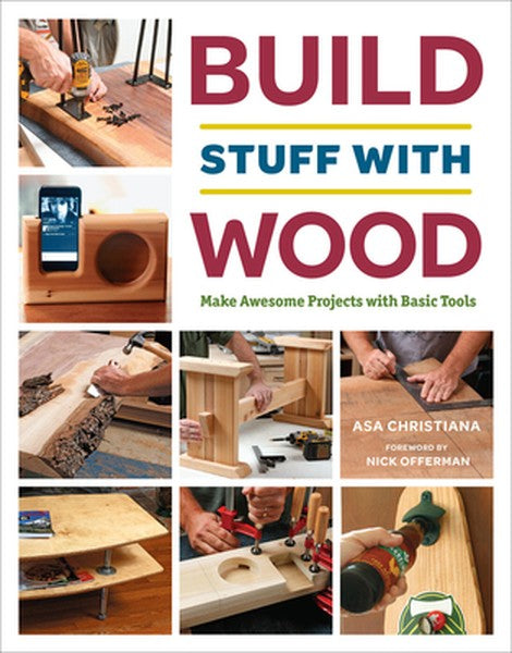 Build Stuff with Wood: Make Awesome Projects with Basic Tools