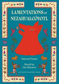 Lamentations of Nezahualcóyotl: Nahuatl Poems