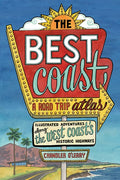 The Best Coast: A Road Trip Atlas: Illustrated Adventures Along the West Coasts Historic Highways (Travel Guide to Washi
