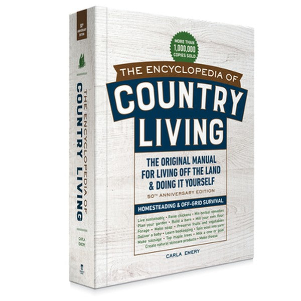 The Encyclopedia of Country Living, 50th Anniversary Edition: The Original Manual for Living Off the Land & Doing It You