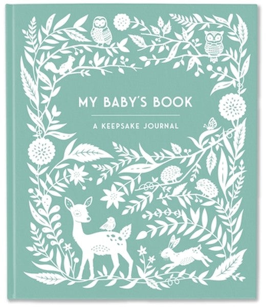 My Baby's Book: A Keepsake Journal for New Moms and Dads to Preserve Memories, Moments & Milestones