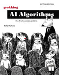 Grokking AI Algorithms, Second Edition: How AI Solves Complex Problems