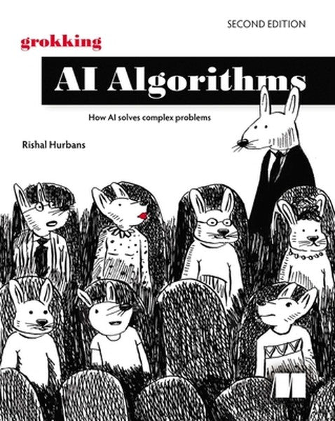 Grokking AI Algorithms, Second Edition: How AI Solves Complex Problems
