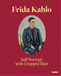 Frida Kahlo: Self-Portrait with Cropped Hair: Expanded Edition