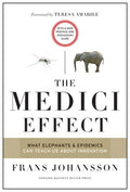 The Medici Effect: What Elephants and Epidemics Can Teach Us about Innovation: With a New Preface and Discussion Guide