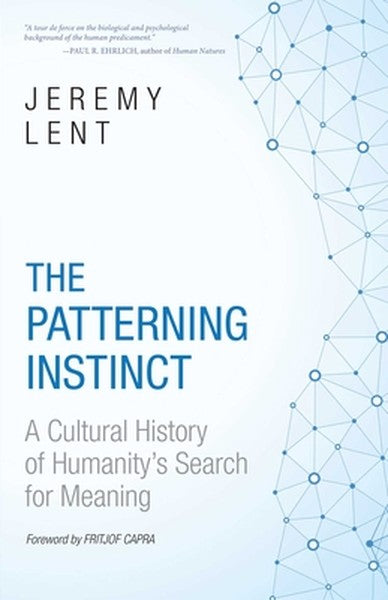 Patterning Instinct: A Cultural History of Humanity's Search for Meaning