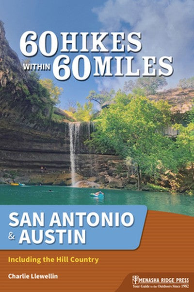 60 Hikes Within 60 Miles: San Antonio & Austin: Including the Hill Country