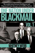 One Nation Under Blackmail - Vol. 1: The Sordid Union Between Intelligence and Crime That Gave Rise to Jeffrey Epstein, 