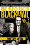 One Nation Under Blackmail - Vol. 2: The Sordid Union Between Intelligence and Organized Crime That Gave Rise to Jeffrey