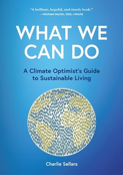 What We Can Do: A Climate Optimist's Guide to Sustainable Living