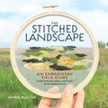 The Stitched Landscape: An Embroidery Field Guide to the Textures, Colors, and Lines of the Natural World