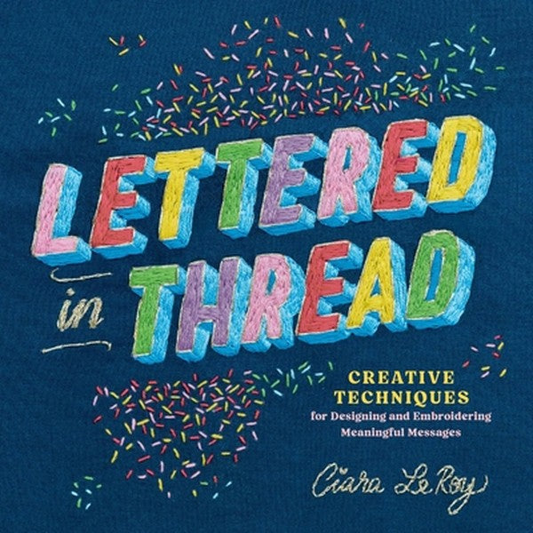 Lettered in Thread: Creative Techniques for Designing and Embroidering Meaningful Messages