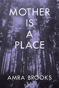 Mother Is a Place