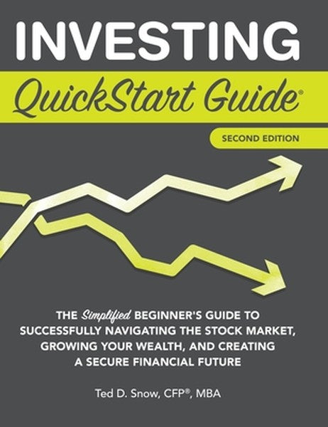 Investing QuickStart Guide - 2nd Edition: The Simplified Beginner's Guide to Successfully Navigating the Stock Market, G