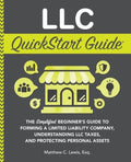 LLC QuickStart Guide: The Simplified Beginner's Guide to Forming a Limited Liability Company, Understanding LLC Taxes, a