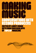 Making Music: Conversations with Record Producers
