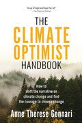 The Climate Optimist Handbook: How to Shift the Narrative on Climate Change and Find the Courage to Choose Change