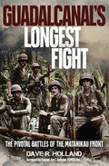 Guadalcanal's Longest Fight: The Pivotal Battles of the Matanikau Front