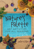 Nature's Palette: Art Activities for All Seasons