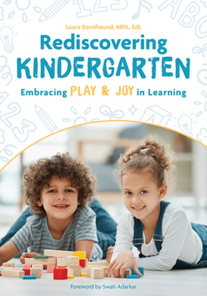 Rediscovering Kindergarten: Embracing Play & Joy in Learning