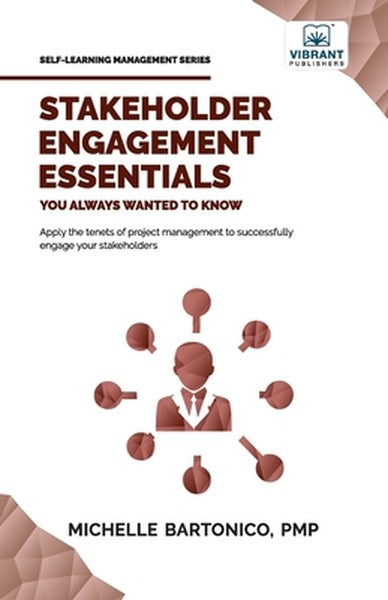Stakeholder Engagement Essentials You Always Wanted To Know: A Practical Guide to Stakeholder Mapping, Engagement Plans,