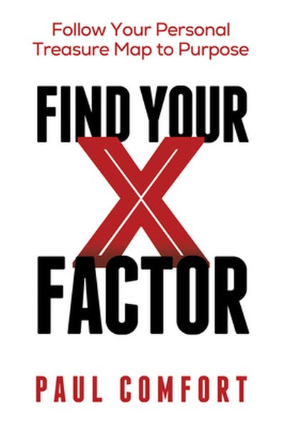 Find Your X Factor: Follow Your Personal Treasure Map to Purpose