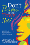 Don't Throw in the Towel Yet!: If It's Worth Fighting About, It's Worth Fixing!