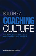 Building a Coaching Culture: The Ripple Effect Raising Performance and Growth