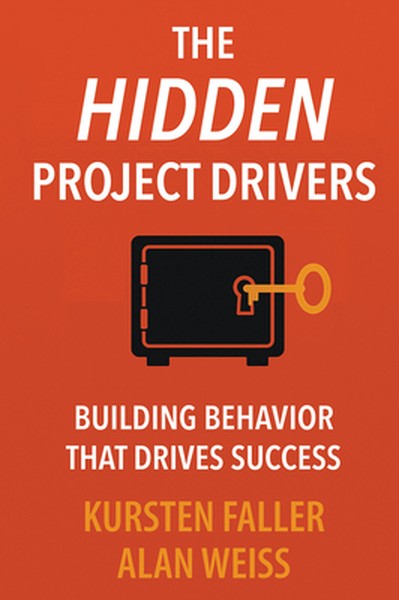 The Hidden Project Drivers: Building Behavior that Drives Success